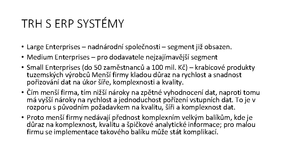 TRH S ERP SYSTÉMY • Large Enterprises – nadnárodní společnosti – segment již obsazen.