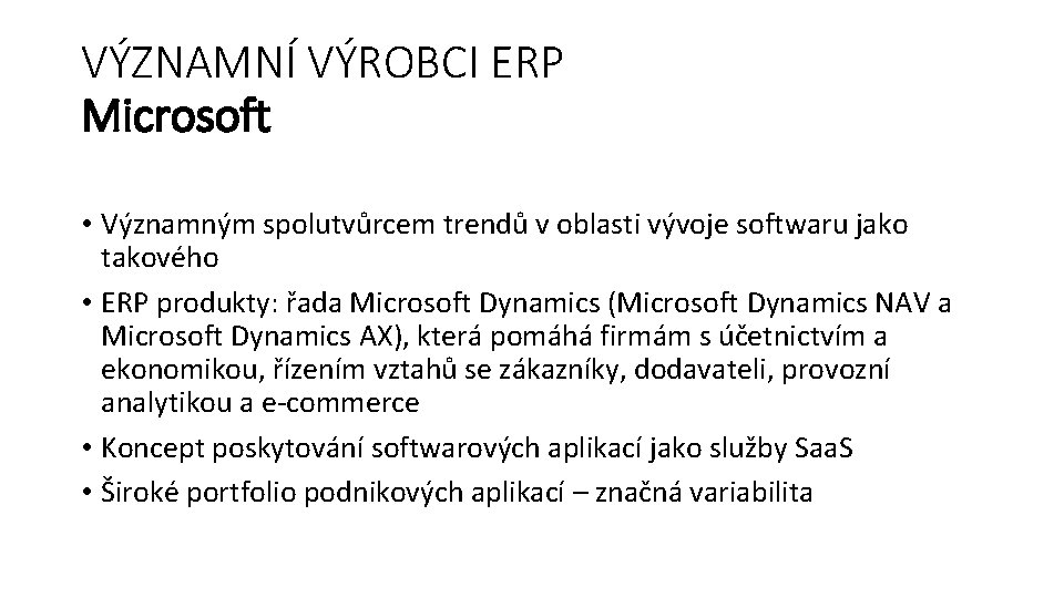VÝZNAMNÍ VÝROBCI ERP Microsoft • Významným spolutvůrcem trendů v oblasti vývoje softwaru jako takového
