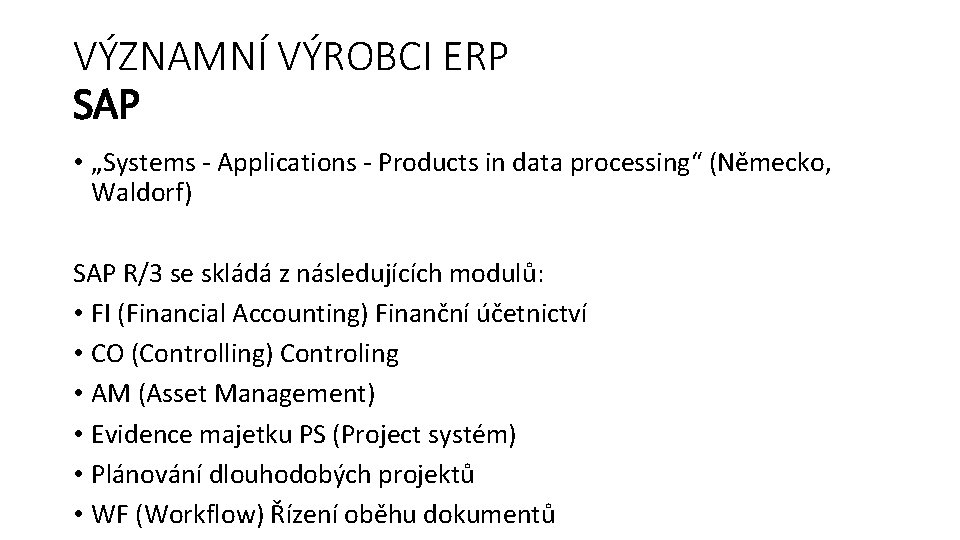 VÝZNAMNÍ VÝROBCI ERP SAP • „Systems - Applications - Products in data processing“ (Německo,