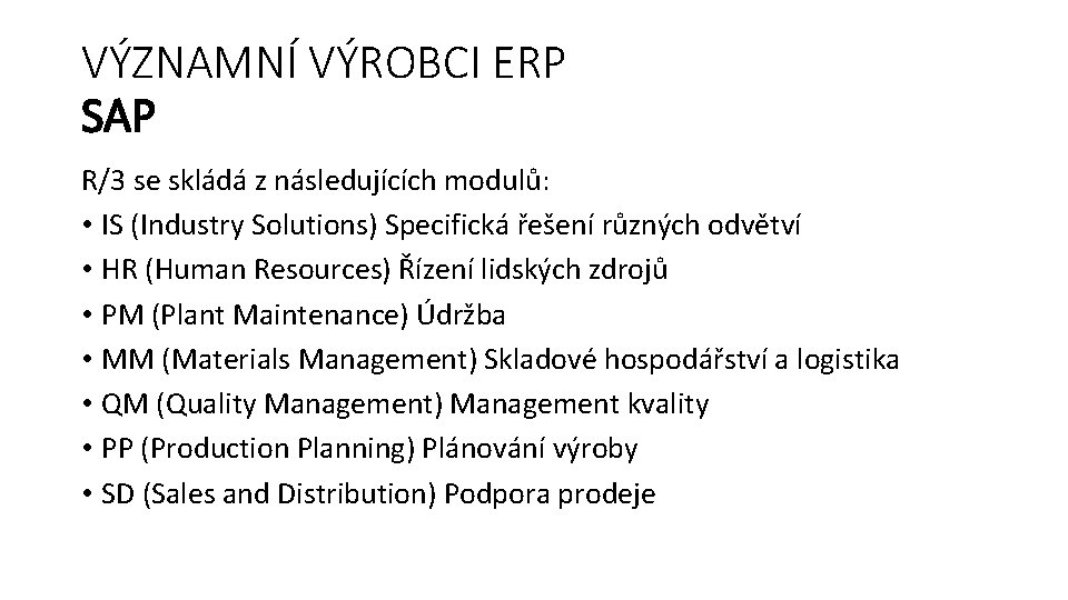 VÝZNAMNÍ VÝROBCI ERP SAP R/3 se skládá z následujících modulů: • IS (Industry Solutions)