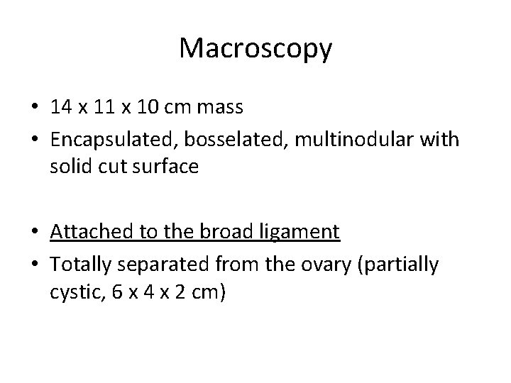 Macroscopy • 14 x 11 x 10 cm mass • Encapsulated, bosselated, multinodular with