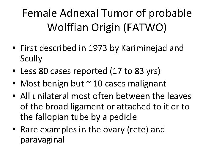 Female Adnexal Tumor of probable Wolffian Origin (FATWO) • First described in 1973 by