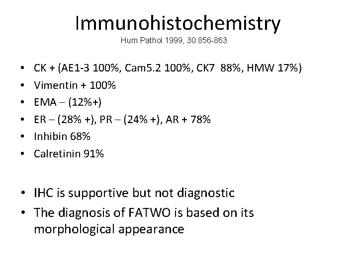 Immunohistochemistry Hum Pathol 1999, 30: 856 -863 • • • CK + (AE 1