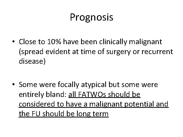 Prognosis • Close to 10% have been clinically malignant (spread evident at time of