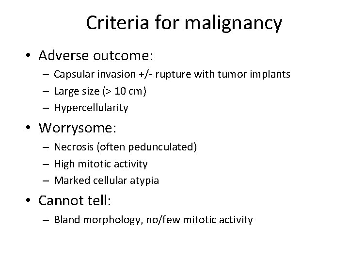 Criteria for malignancy • Adverse outcome: – Capsular invasion +/- rupture with tumor implants