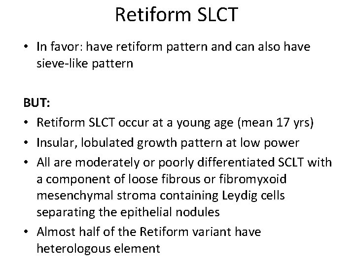 Retiform SLCT • In favor: have retiform pattern and can also have sieve-like pattern