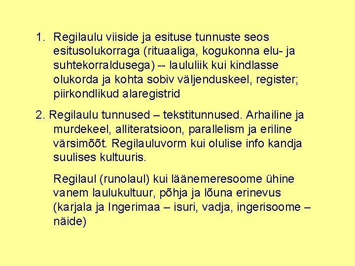 1. Regilaulu viiside ja esituse tunnuste seos esitusolukorraga (rituaaliga, kogukonna elu- ja suhtekorraldusega) --