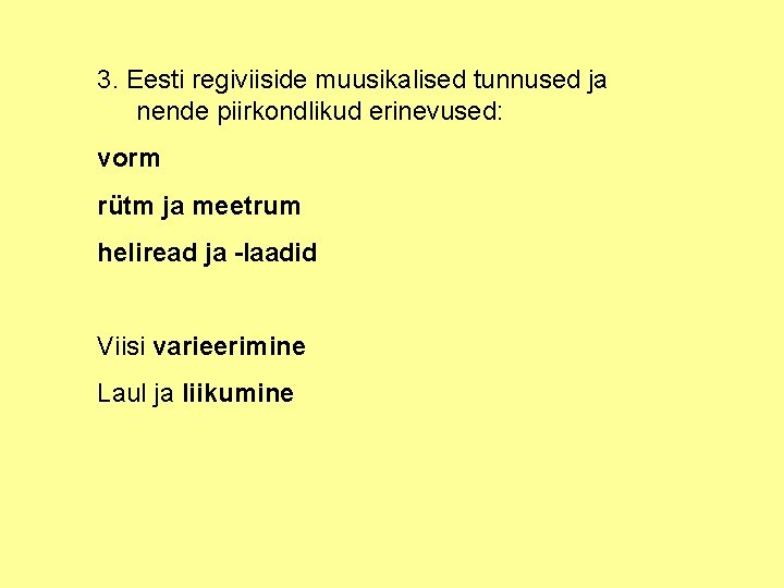 3. Eesti regiviiside muusikalised tunnused ja nende piirkondlikud erinevused: vorm rütm ja meetrum heliread