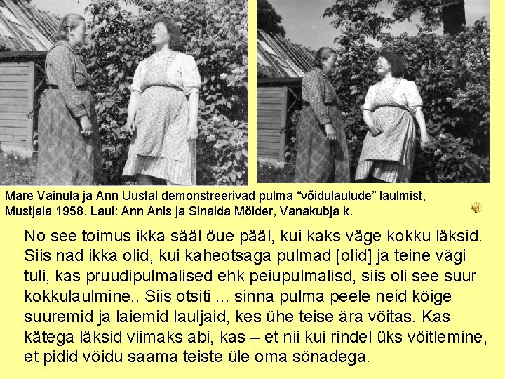 Mare Vainula ja Ann Uustal demonstreerivad pulma “võidulaulude” laulmist, Mustjala 1958. Laul: Ann Anis