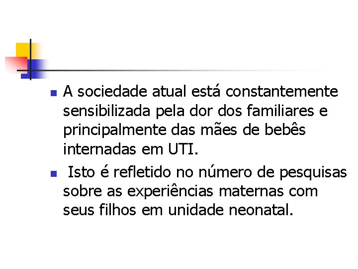 n n A sociedade atual está constantemente sensibilizada pela dor dos familiares e principalmente