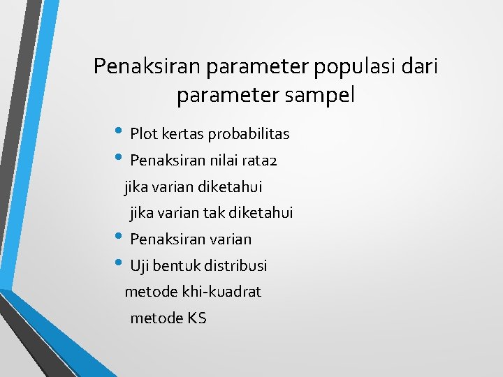 Penaksiran parameter populasi dari parameter sampel • Plot kertas probabilitas • Penaksiran nilai rata