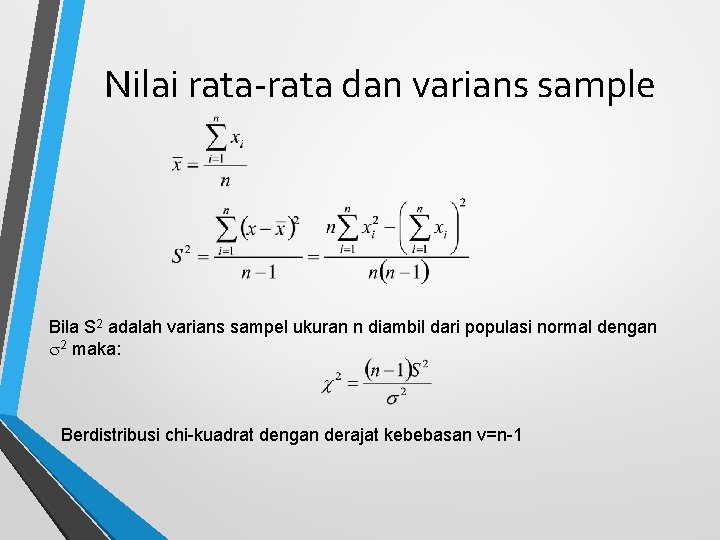 Nilai rata-rata dan varians sample Bila S 2 adalah varians sampel ukuran n diambil