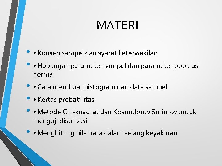 MATERI • • Konsep sampel dan syarat keterwakilan • • Hubungan parameter sampel dan