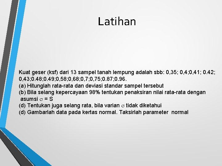 Latihan Kuat geser (ksf) dari 13 sampel tanah lempung adalah sbb: 0, 35; 0,