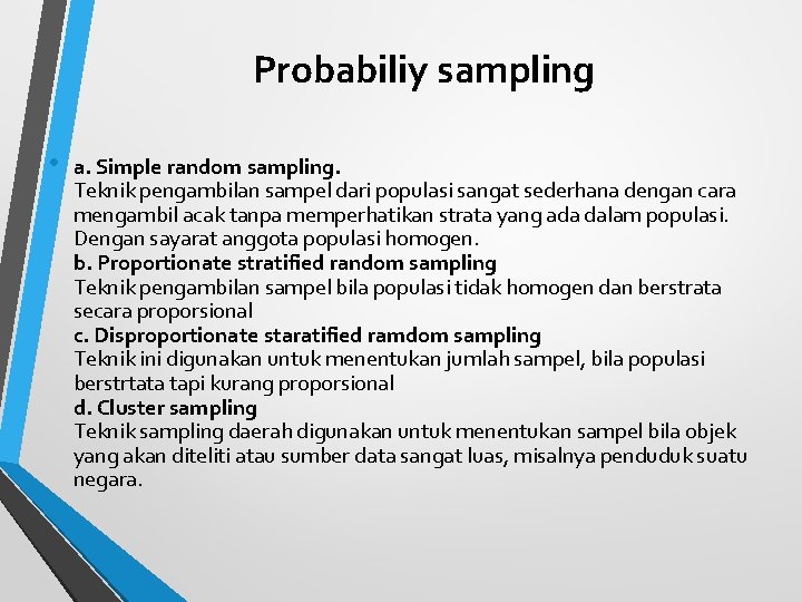 Probabiliy sampling • a. Simple random sampling. Teknik pengambilan sampel dari populasi sangat sederhana