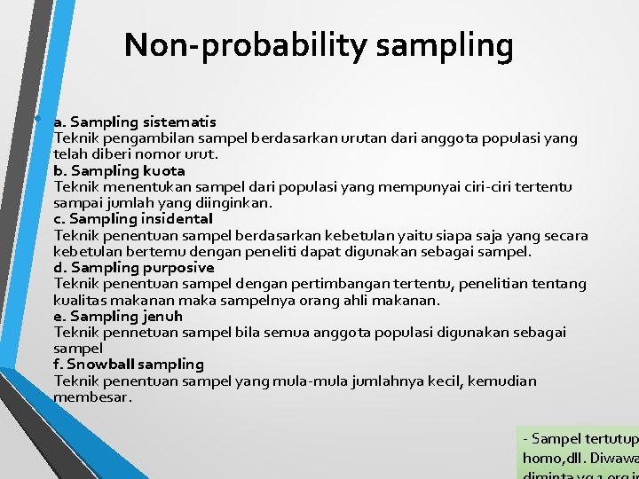 Non-probability sampling • a. Sampling sistematis Teknik pengambilan sampel berdasarkan urutan dari anggota populasi