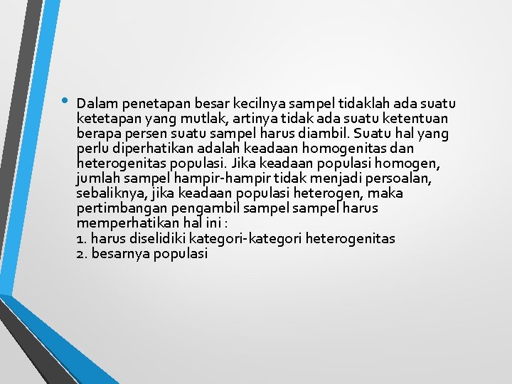  • Dalam penetapan besar kecilnya sampel tidaklah ada suatu ketetapan yang mutlak, artinya