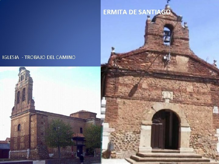 ERMITA DE SANTIAGO IGLESIA - TROBAJO DEL CAMINO 