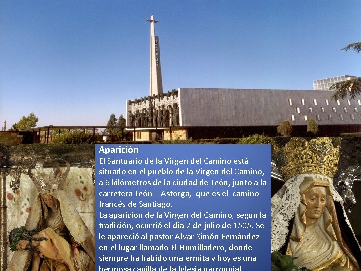 Aparición El Santuario de la Virgen del Camino está situado en el pueblo de