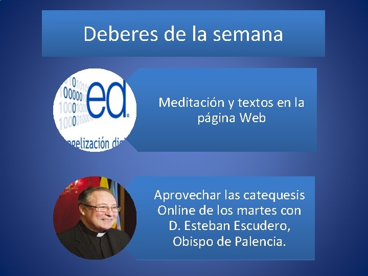 Deberes de la semana Meditación y textos en la página Web Aprovechar las catequesis
