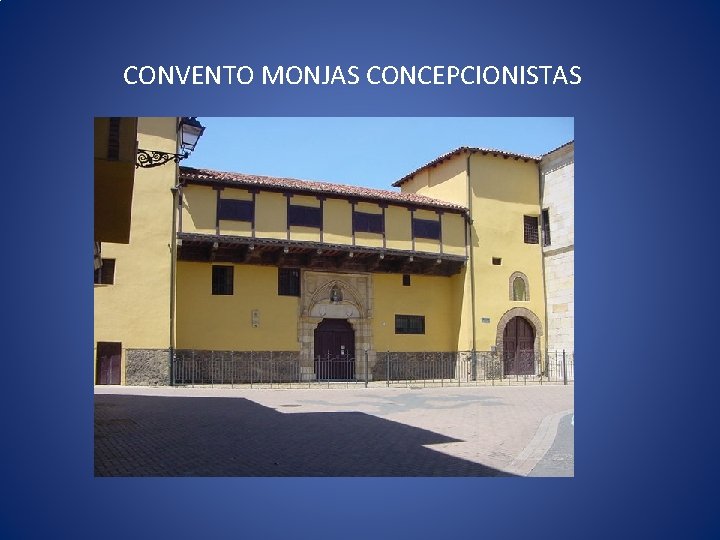 CONVENTO MONJAS CONCEPCIONISTAS 