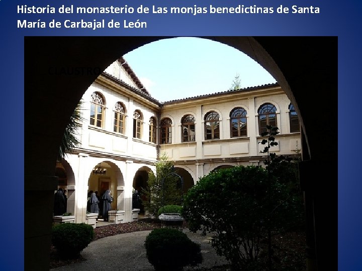Historia del monasterio de Las monjas benedictinas de Santa María de Carbajal de León