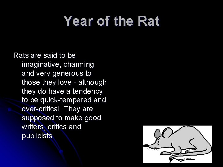 Year of the Rats are said to be imaginative, charming and very generous to