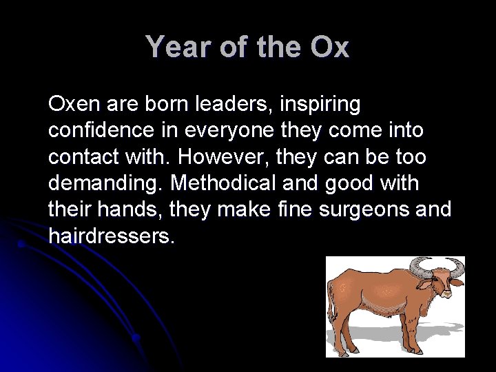 Year of the Ox Oxen are born leaders, inspiring confidence in everyone they come