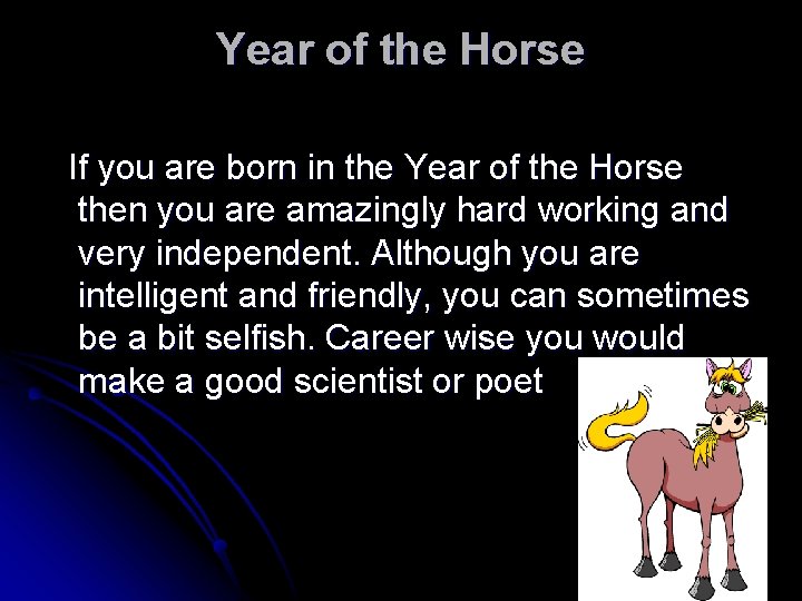 Year of the Horse If you are born in the Year of the Horse