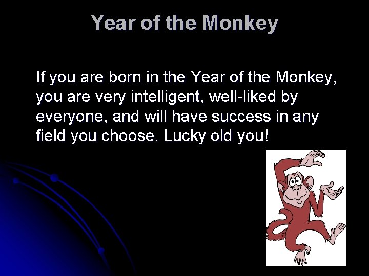 Year of the Monkey If you are born in the Year of the Monkey,