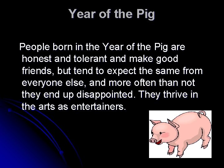 Year of the Pig People born in the Year of the Pig are honest