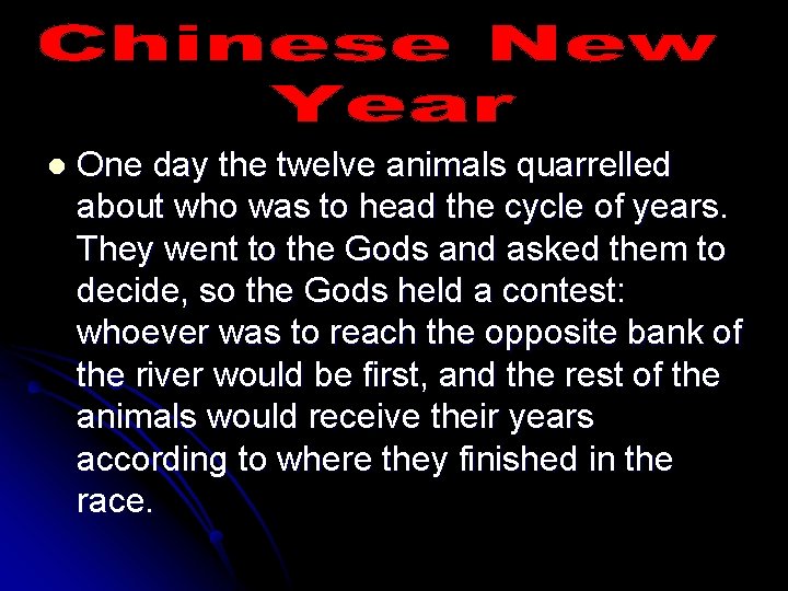 l One day the twelve animals quarrelled about who was to head the cycle