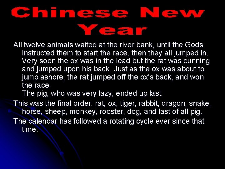 All twelve animals waited at the river bank, until the Gods instructed them to