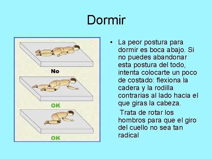 Dormir • La peor postura para dormir es boca abajo. Si no puedes abandonar