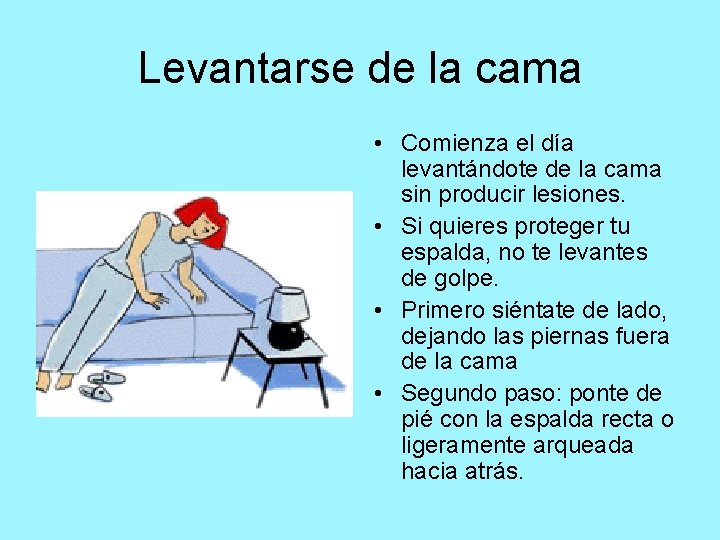 Levantarse de la cama • Comienza el día levantándote de la cama sin producir