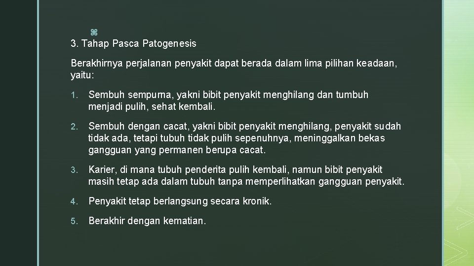 z 3. Tahap Pasca Patogenesis Berakhirnya perjalanan penyakit dapat berada dalam lima pilihan keadaan,