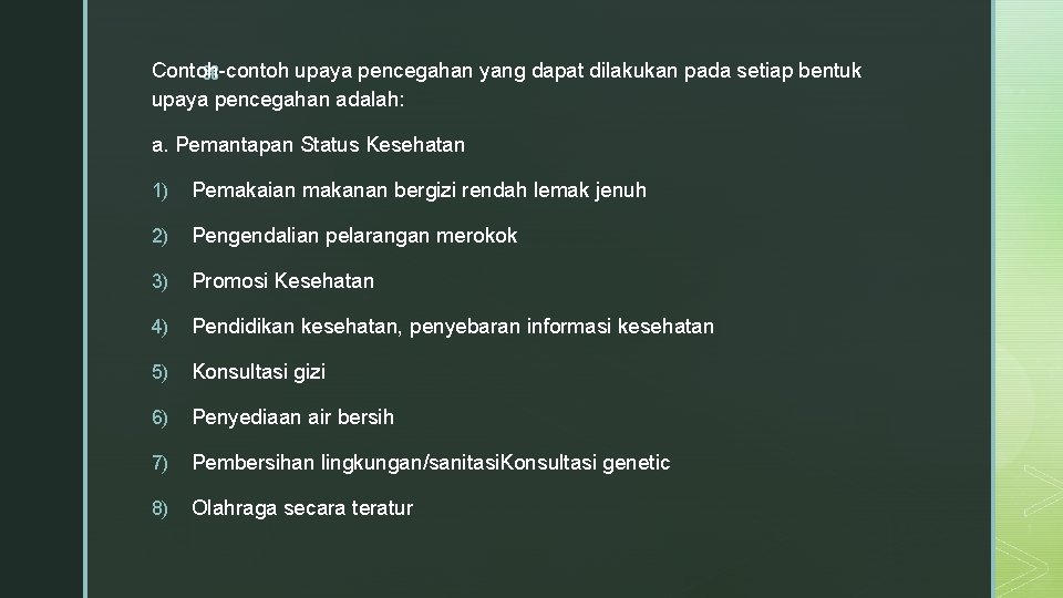 Contoh-contoh upaya pencegahan yang dapat dilakukan pada setiap bentuk z upaya pencegahan adalah: a.