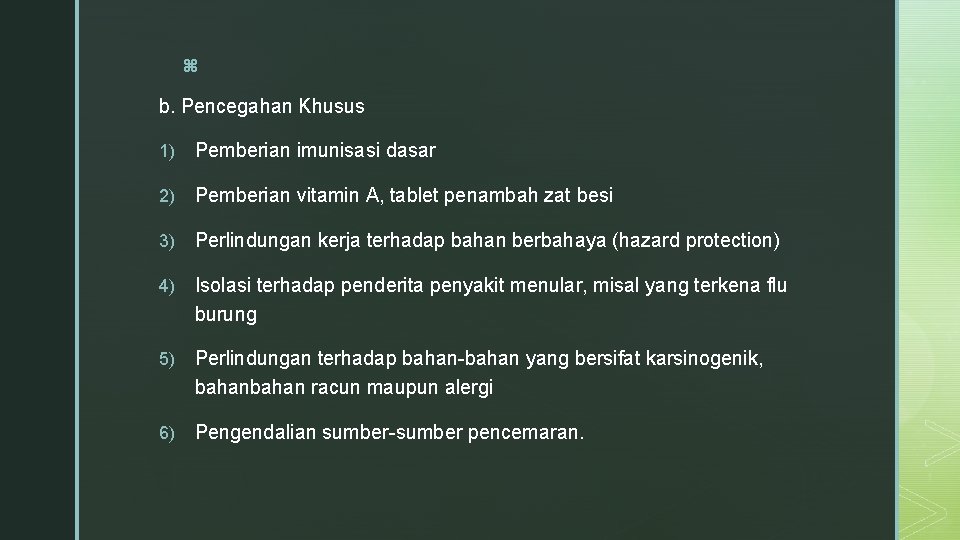 z b. Pencegahan Khusus 1) Pemberian imunisasi dasar 2) Pemberian vitamin A, tablet penambah