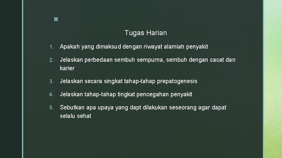 z Tugas Harian 1. Apakah yang dimaksud dengan riwayat alamiah penyakit 2. Jelaskan perbedaan