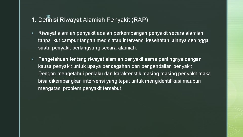 z 1. Definisi Riwayat Alamiah Penyakit (RAP) § Riwayat alamiah penyakit adalah perkembangan penyakit