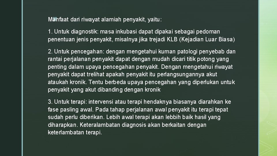 z Manfaat dari riwayat alamiah penyakit, yaitu: 1. Untuk diagnostik: masa inkubasi dapat dipakai