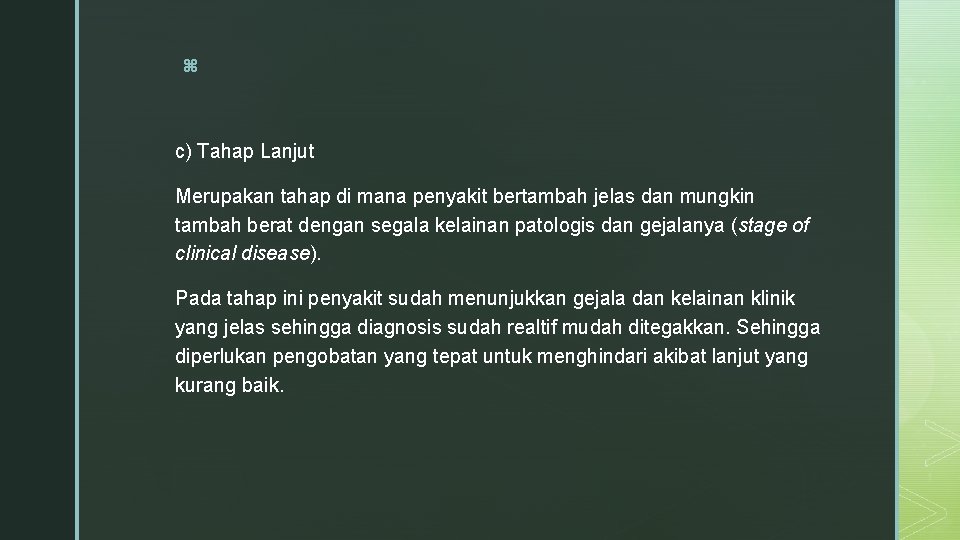 z c) Tahap Lanjut Merupakan tahap di mana penyakit bertambah jelas dan mungkin tambah