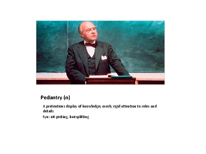 Pedantry (n) A pretentious display of knowledge; overly rigid attention to rules and details