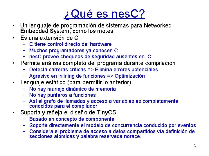 ¿Qué es nes. C? • Un lenguaje de programación de sistemas para Networked Embedded