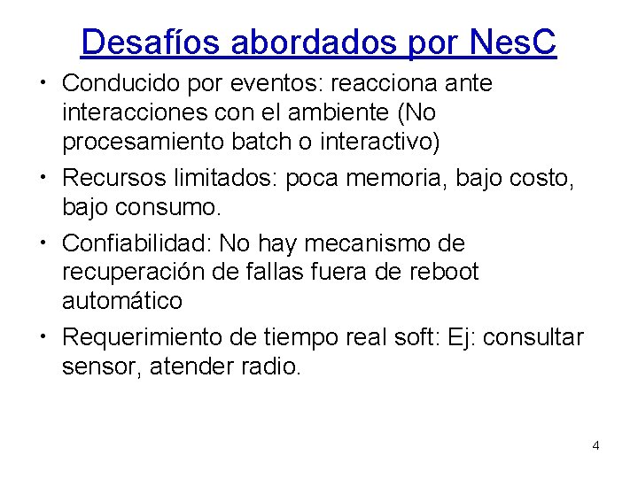 Desafíos abordados por Nes. C • Conducido por eventos: reacciona ante interacciones con el