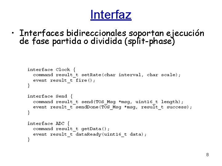 Interfaz • Interfaces bidireccionales soportan ejecución de fase partida o dividida (split-phase) 8 