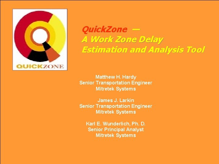 Quick. Zone — A Work Zone Delay Estimation and Analysis Tool Matthew H. Hardy