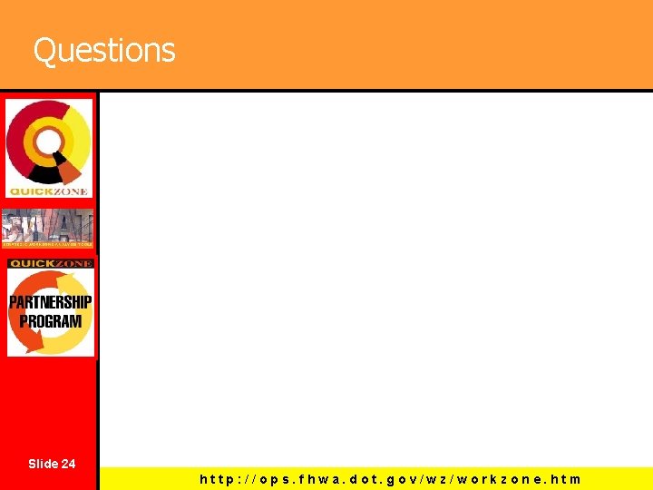 Questions Slide 24 http: //ops. fhwa. dot. gov/wz/workzone. htm 