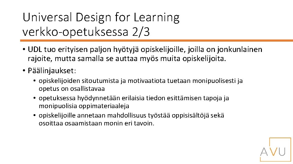 Universal Design for Learning verkko-opetuksessa 2/3 • UDL tuo erityisen paljon hyötyjä opiskelijoille, joilla