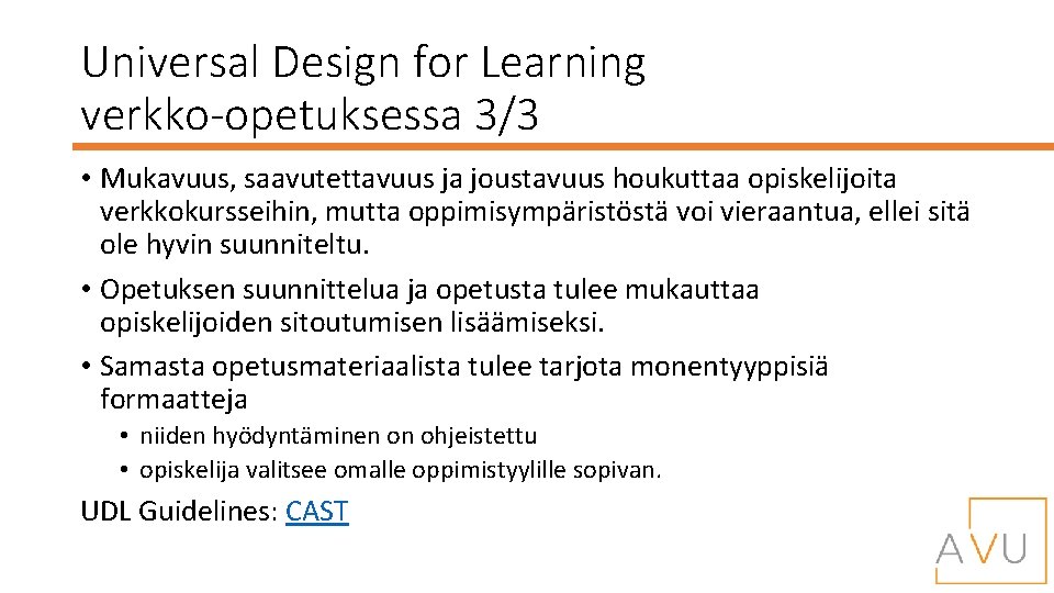 Universal Design for Learning verkko-opetuksessa 3/3 • Mukavuus, saavutettavuus ja joustavuus houkuttaa opiskelijoita verkkokursseihin,